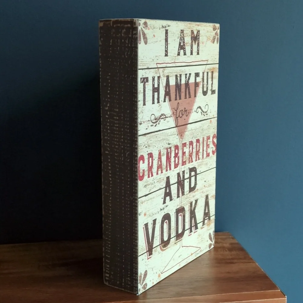 Kathy's Primitives I am thankful for Cranberries and Vodka sign Holiday